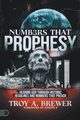 Numbers That Prophesy, Brewer Troy A.