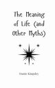 The Meaning of Life (and Other Myths), Kingsley Dante