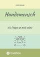 Hundemensch - 100 Fragen an mich selbst, Rohland Oliver