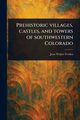 Prehistoric Villages, Castles, and Towers of Southwestern Colorado, Fewkes Jesse Walter