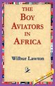 The Boy Aviators in Africa, Lawton Wilbur