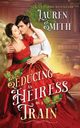 Seducing an Heiress on a Train, Smith Lauren