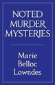 Noted Murder Mysteries, Lowndes Marie Belloc