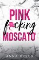 Pink f*cking Moscato, Rezes Anna