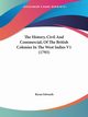 The History, Civil And Commercial, Of The British Colonies In The West Indies V1 (1793), Edwards Byran