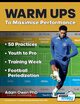Warm Ups to Maximise Performance, Owen Ph.D Adam