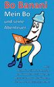 Bo Banani - Mein Bo und seine Abenteuer, Banani Bo