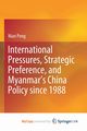 International Pressures, Strategic Preference, and Myanmar's China Policy since 1988, Peng Nian