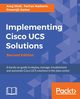 Implementing Cisco UCS Solutions - Second Edition, Modi Anuj