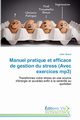 Manuel pratique et efficace de gestion du stress (avec exercices mp3), GIRAUD-J