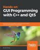 Hands-On GUI Programming with C++ and Qt5, Eng Lee Zhi