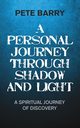 A Personal Journey Through Shadow and Light, Barry Pete