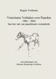 Veterinaire Verhalen over Paarden 1984 - 2004 hoe het vak van paardenarts veranderde, Verberne Rogier