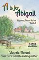 A is for Abigail - LARGE PRINT, Twead Victoria