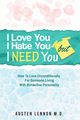 Borderline Personality Disorder - I Love You, I Hate You, But I Need You, Lennon M.D. Austen