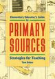 Elementary Educator's Guide to Primary Sources, Bober Tom