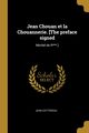 Jean Chouan et la Chouannerie. [The preface signed, Cottereau Jean