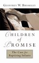 Children of Promise, Bromiley Geoffrey W.