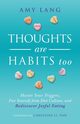 Thoughts Are Habits Too, Lang Amy