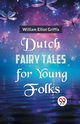 Dutch Fairy Tales for Young Folks, Elliot Griffis William