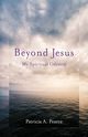 Beyond Jesus, Pearce Patricia A