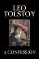 A Confession by Leo Tolstoy, Religion, Christian Theology, Philosophy, Tolstoy Leo