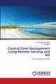 Coastal Zone Management Using Remote Sensing and GIS, Rao P. Ramamohana