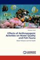 Effects of Anthropogenic Activities on Water Quality and Fish Fauna, Javed Mehjbeen