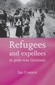 Refugees and expellees in post-war Germany, Connor Ian