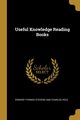 Useful Knowledge Reading Books, Thomas Stevens and Charles Hole Edward