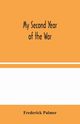 My Second Year of the War, Palmer Frederick