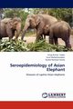 Seroepidemiology of Asian Elephant, Yadav Vinay Kumar