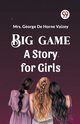 Big Game A Story For Girls, Vaizey Mrs. George de Horne