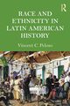Race and Ethnicity in Latin American History, Peloso Vincent