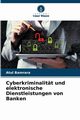 Cyberkriminalitt und elektronische Dienstleistungen von Banken, Bamrara Atul