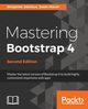 Mastering Bootstrap 4 - Second Edition, Jakobus Benjamin