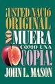 Usted Nacio Original, No Muera Como Una Copia! = You're Born an Original, Don't Die a Copy!, Mason John