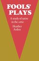 Fools' Plays, Arden Heather