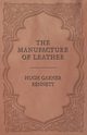 The Manufacture of Leather, Bennett Hugh Garner