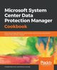 Microsoft System Center Data Protection Manager Cookbook, Nemnom Charbel