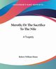 Meroth; Or The Sacrifice To The Nile, Hume Robert William