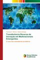 Transfer?ncia Reversa de Inova?o em Multinacionais Emergentes, F. Silveira Franciane