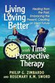 Living and Loving Better with Time Perspective Therapy, Zimbardo Philip G.