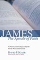 James, the Apostle of Faith, Scaer David P.