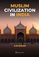 Muslim Civilization in India, Ikram S.M