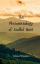 The Phenomenology of Soulful Quiet, Winslow Tobias
