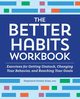 The Better Habits Workbook, Arias Stephanie Sorady