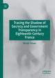 Tracing the Shadow of Secrecy and Government Transparency in Eighteenth-Century France, Bauer Nicole