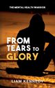 From Tears to Glory, Kennedy Liam