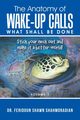 The Anatomy of Wake-up Calls Volume 1, Shahmoradian Dr. Feridoun Shawn